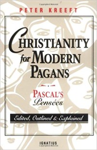 Christianity for modern pagans: Pascal's Pensées edited, outlined, and explained