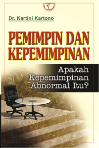 Pemimpin dan Kepemimpinan: Apakah Kepemimpinan Abnormal Itu?