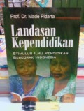 Landasan kependidikan:  stimulasi ilmu pendidikan bercorak Indonesia