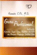 Guru profesional: implementasi kurikulum tingkat satuan pendidikan (KTSP) dan persiapan menghadapi sertifikasi guru