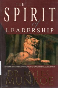 The Spirit of Leadership: mengembangkan sikap yang mempengaruhi tindakan manusia