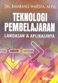 Teknologi pembelajaran: Landasan dan aplikasinya