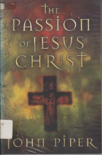 The Passion of Jesus Christ: fifty reasons why He came to die