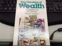 The creation of wealth: a Christian's case for capitalism