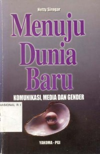 Menuju dunia baru: komunikasi, media dan gender